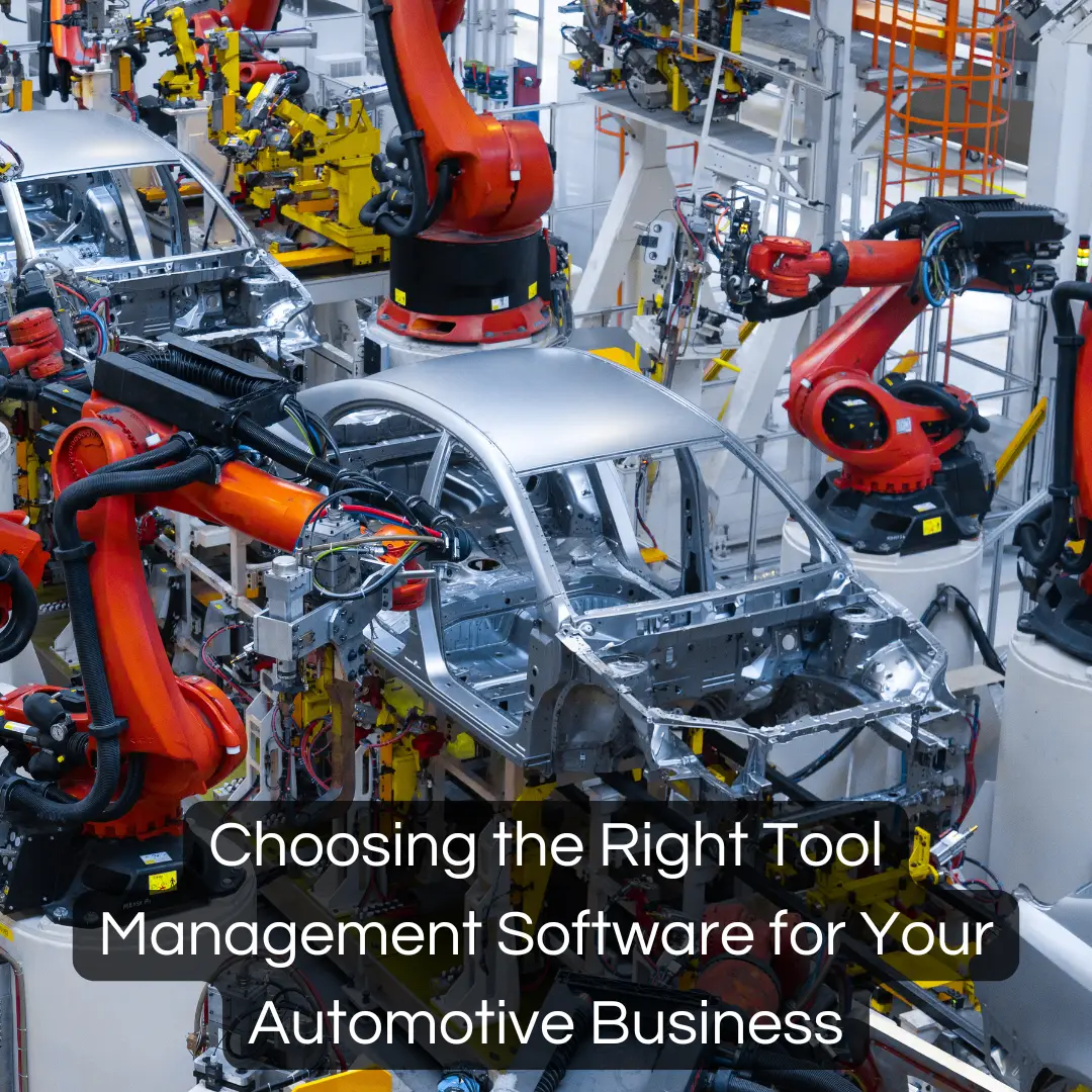 Choosing the Right Tool Management Software for Your Automotive Business